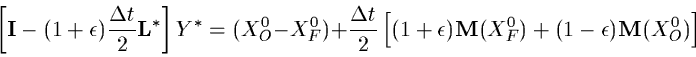 \begin{displaymath}\left[{\bf I} - (1 + \epsilon) \frac{\Delta t}{2} {\bf L}^*\r...
...psilon) {\bf M}(X^0_F) + (1 - \epsilon) {\bf M}(X^0_O) \right]
\end{displaymath}
