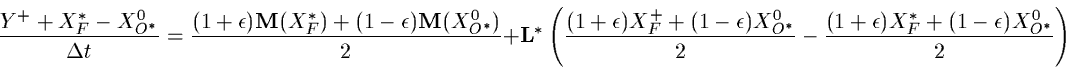 \begin{displaymath}\frac{Y^+ + X^*_F - X^0_{O^*}}{\Delta t} = \frac{(1+ \epsilon...
...frac{(1+ \epsilon) X^*_F + (1 - \epsilon) X^0_{O^*}}{2}\right)
\end{displaymath}