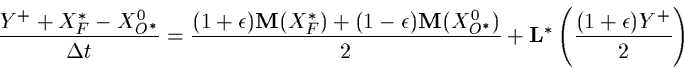 \begin{displaymath}\frac{Y^+ + X^*_F - X^0_{O^*}}{\Delta t} = \frac{(1+ \epsilon...
...}) }{2}
+ {\bf L}^*\left(\frac{(1+ \epsilon) Y^+ }{2} \right)
\end{displaymath}