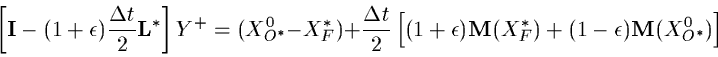 \begin{displaymath}\left[{\bf I} - (1 + \epsilon) \frac{\Delta t}{2} {\bf L}^*\r...
...ilon) {\bf M}(X^*_F) + (1- \epsilon){\bf M}(X^0_{O^*}) \right]
\end{displaymath}