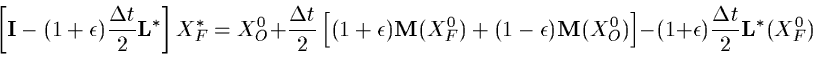 \begin{displaymath}\left[{\bf I} - (1 + \epsilon) \frac{\Delta t}{2} {\bf L}^*\r...
...\right]
- (1 + \epsilon) \frac{\Delta t}{2} {\bf L}^*(X^0_F)
\end{displaymath}
