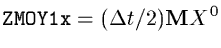 ${\tt ZMOY1x} = (\Delta t / 2) {\bf M}X^0 $