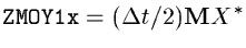 ${\tt ZMOY1x} = (\Delta t / 2) {\bf M}X^* $