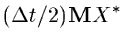 $(\Delta t / 2) {\bf M}X^*$
