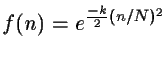 $f(n)=e^{\frac{-k}{2}(n/N)^{2}}$